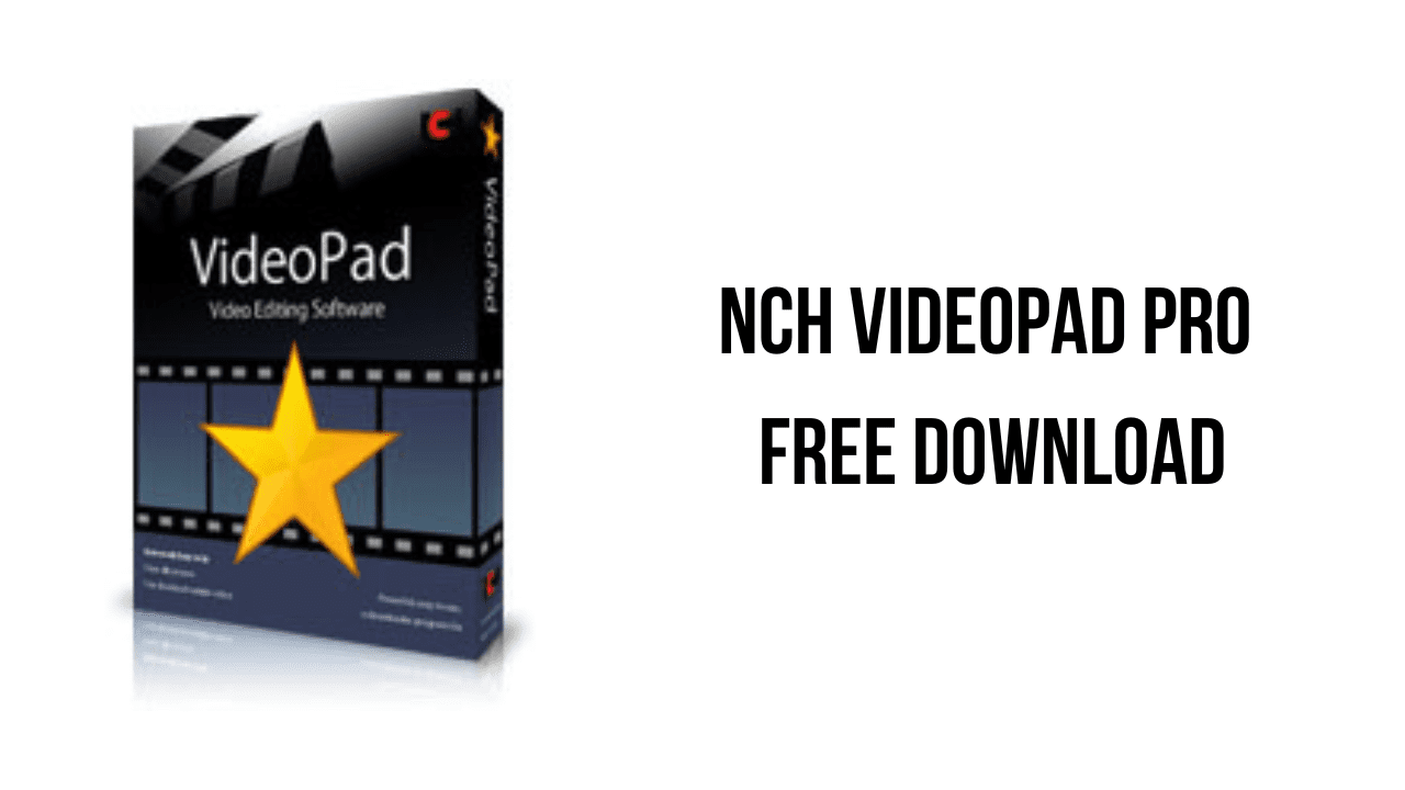 1. Download NCH VideoPad Pro for free - powerful video editing software by NCH VideoPad Video Editor Professional.
