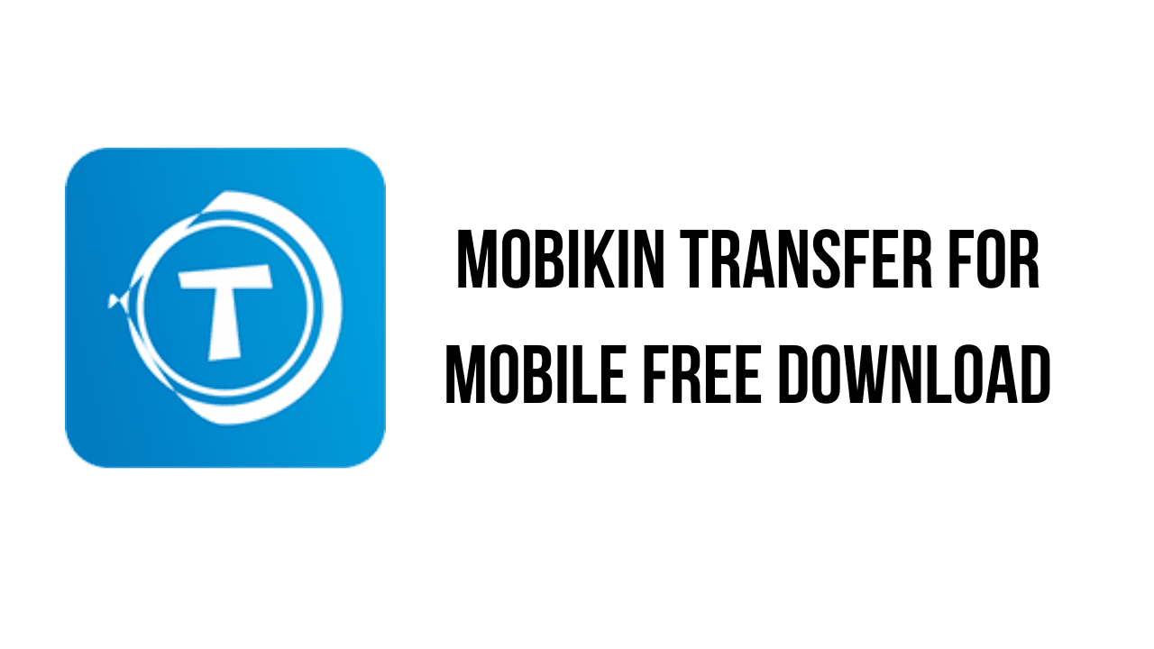 A blue square icon with a white "T" in the center, surrounded by a circular arrow, alongside the text "MobiKin Transfer for Mobile Free Download” on a white background. This mobile transfer software ensures easy and efficient data migration.